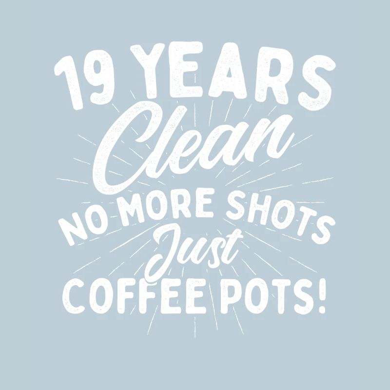 19 ans propre, plus de shots, juste des cafetières.