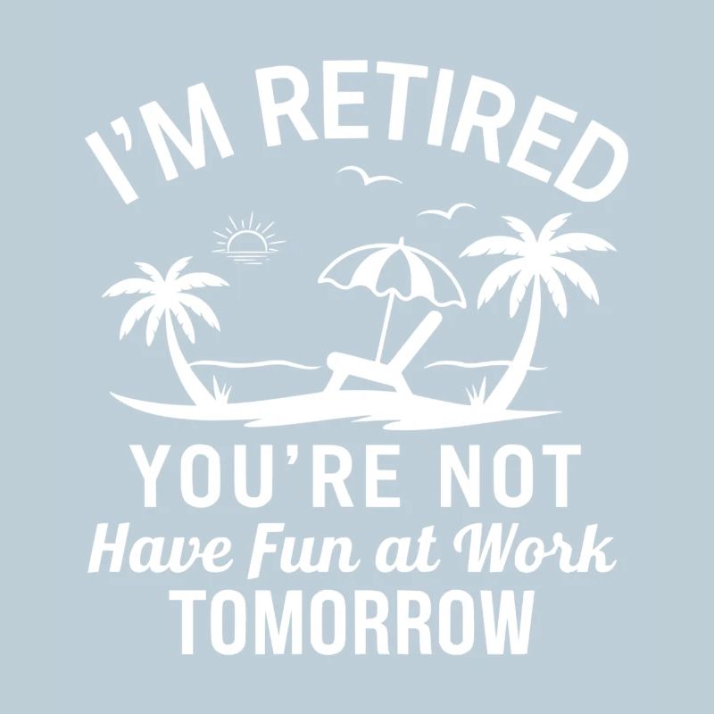 I'm Retired - Beach Fun