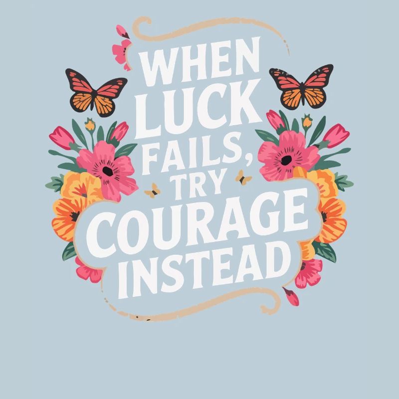 Citation florale Le courage avant la chance