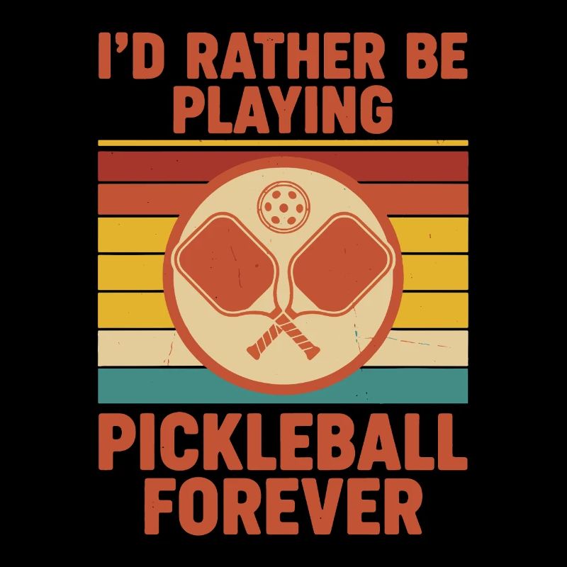 Pickleball Id Rather Be Playing Pickleball Forever