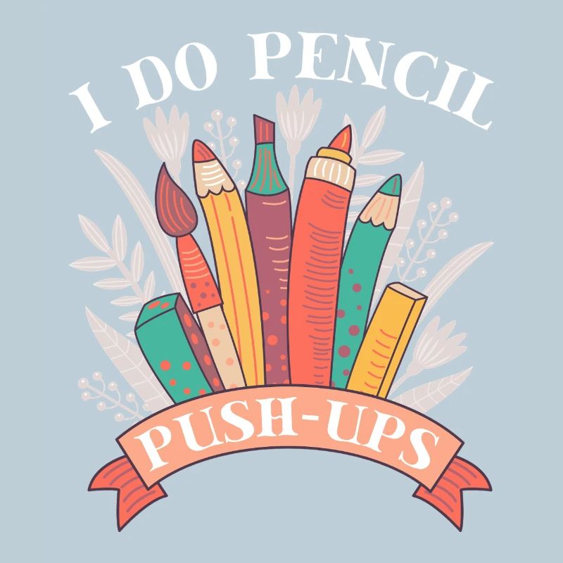 Artist Painter Graphic I Do Pencil Push Ups Saying