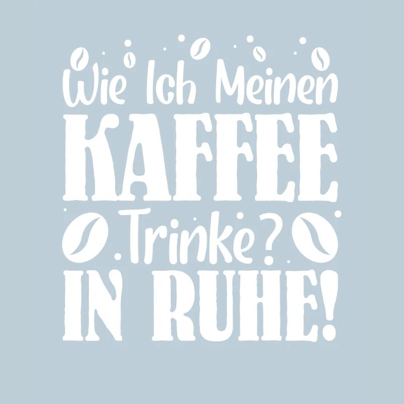 kaffee Spruch Kaffeetrinker kaffeeliebhaber