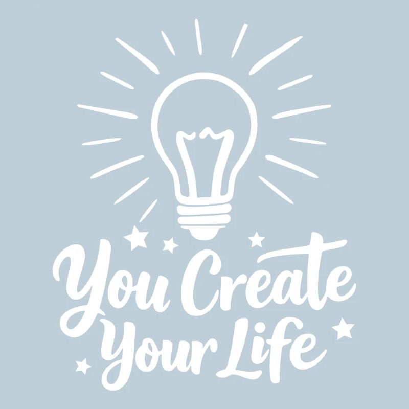 You Create Your Life Light Bulb Inspiration