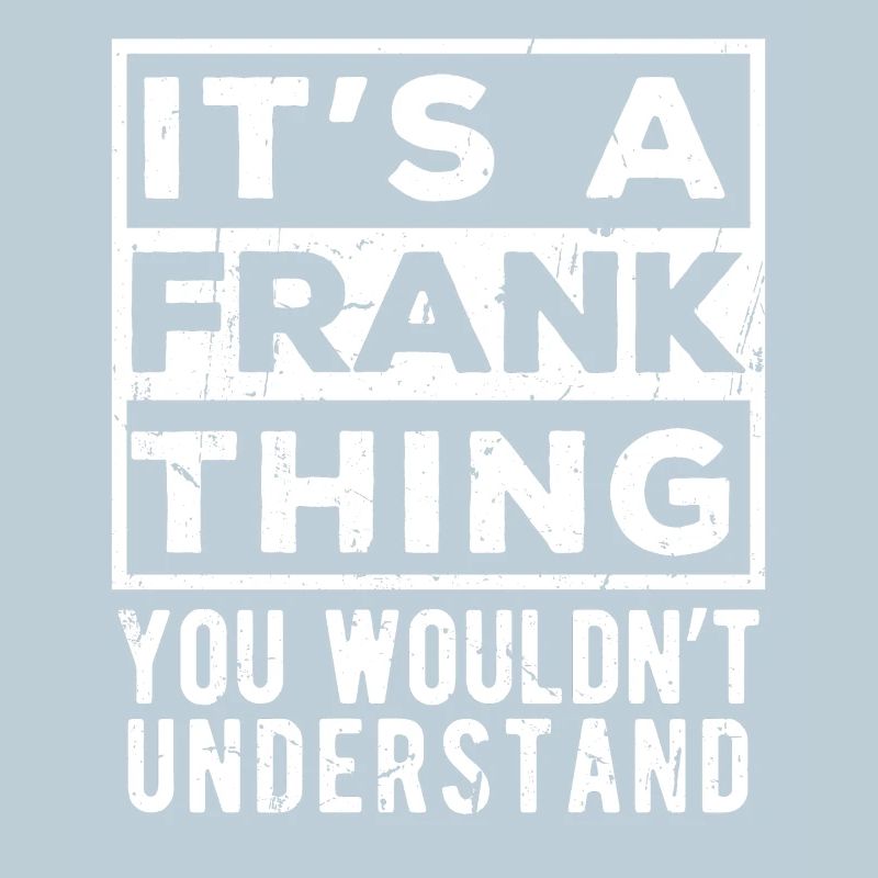 It’s A Frank Thing You Wouldn’t Understand