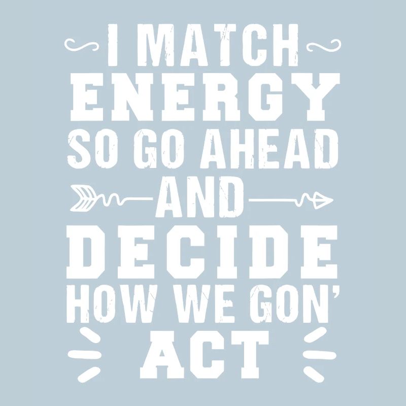Match Energy, Decide Action