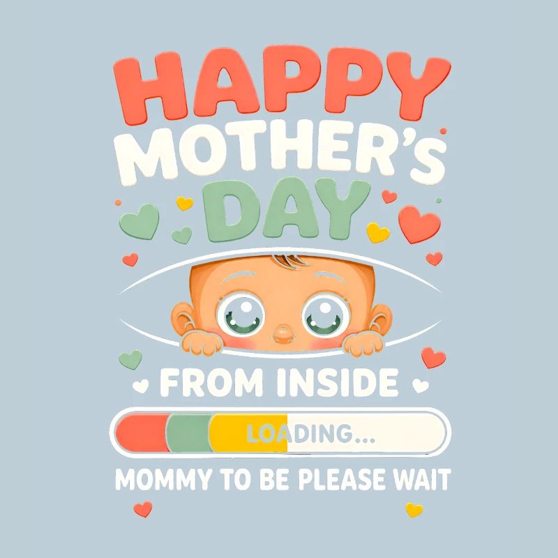 Happy Mothers Day from Inside Mommy to-Be Loading