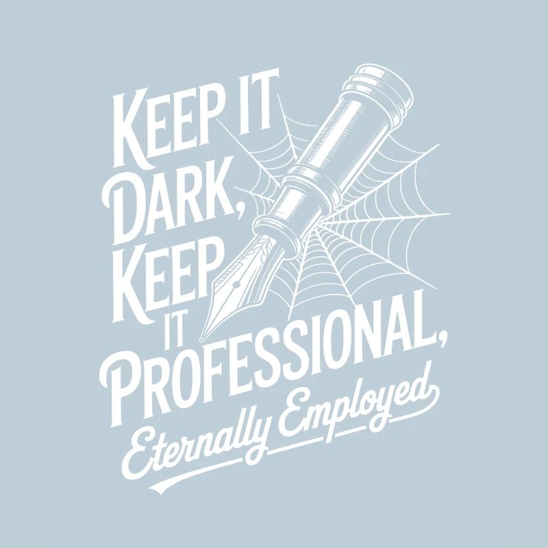 Keep It Dark, Keep It Professional