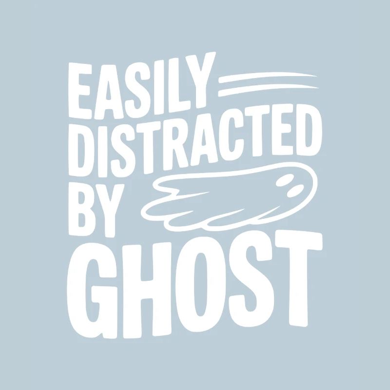 Easily Distracted by Ghost