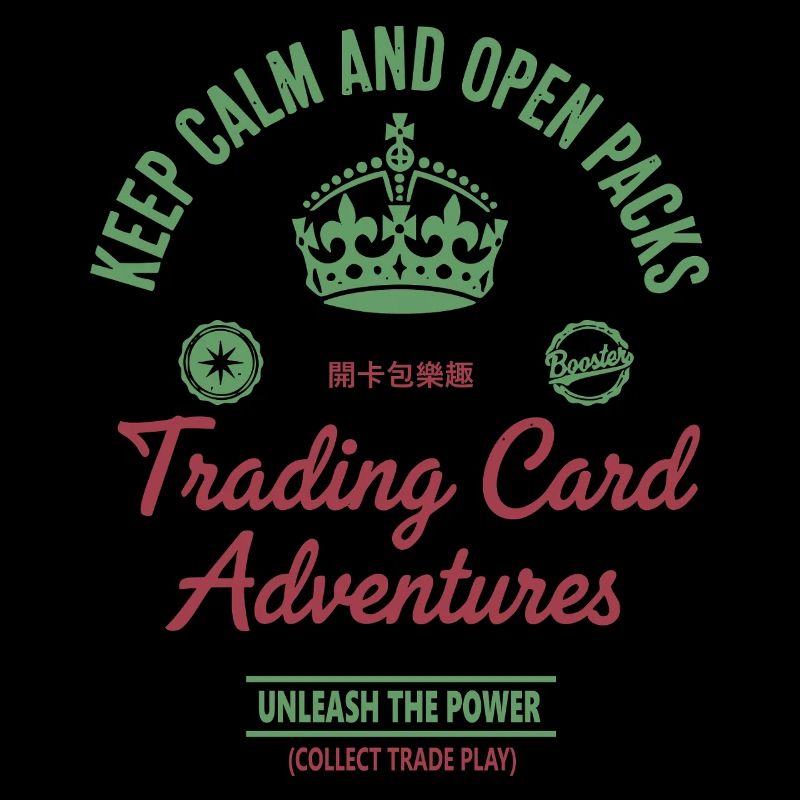 Keep Calm And Open Packs Trading Card Adventures