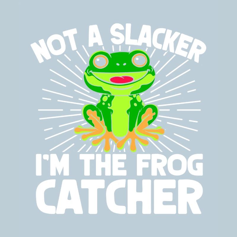 Frog Catcher Not A Slacker Frog