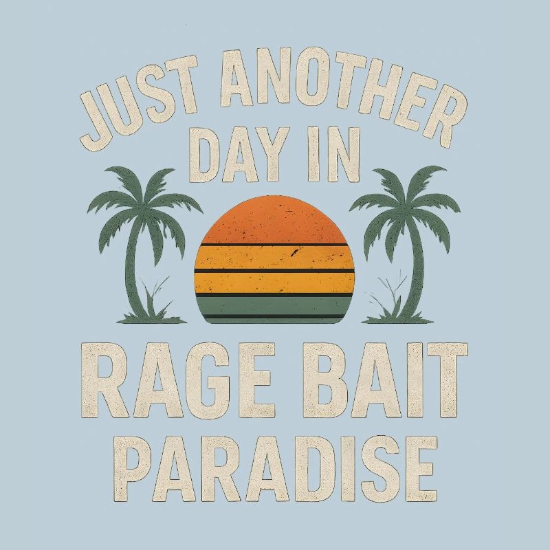 Rage Bait Paradise Sunset, Drôle de dicton
