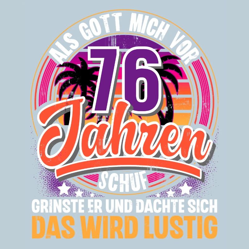 76. Geburtstag Als Gott Mich Schuf Vor