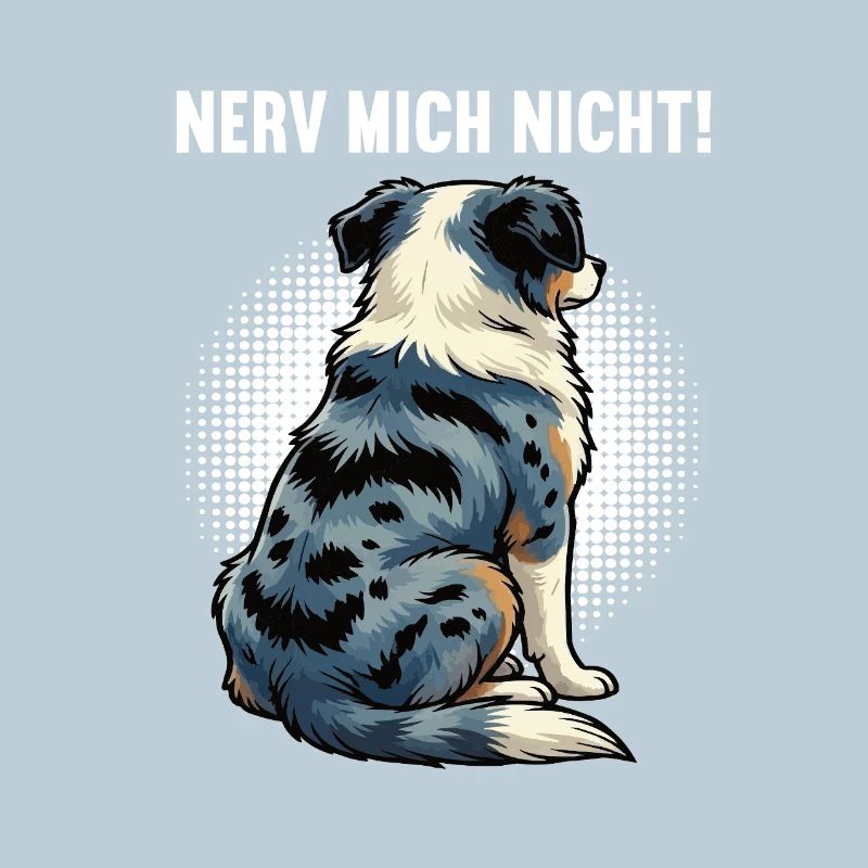 Nerv Mich Nicht Australian Shepherd Aussie Aussies