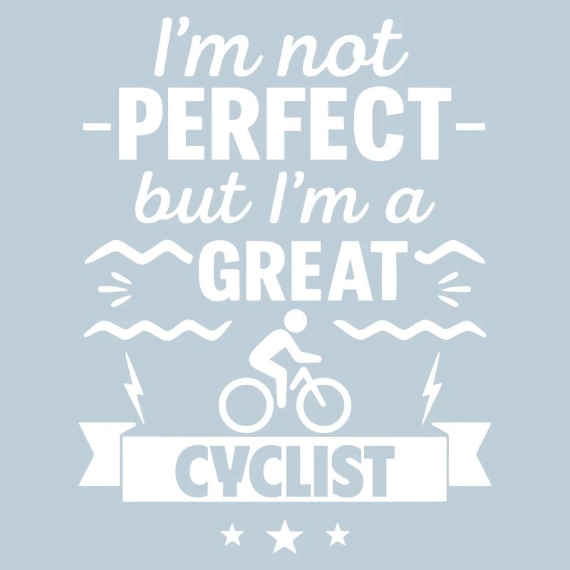 Ich bin nicht perfekt, aber ich bin ein großartiger Radfahrer