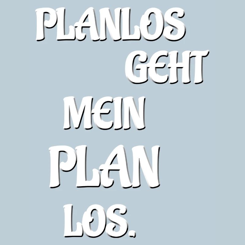 PLANLOS GEHT MEIN PLAN LOS