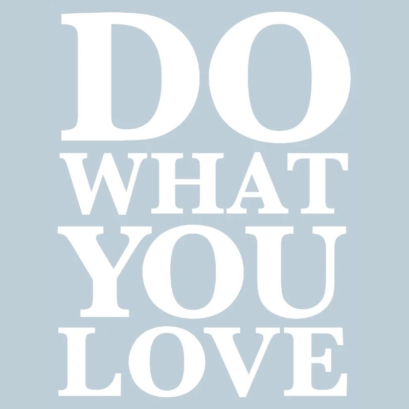Faites ce que vous aimez - Motivation Typographie Blanc