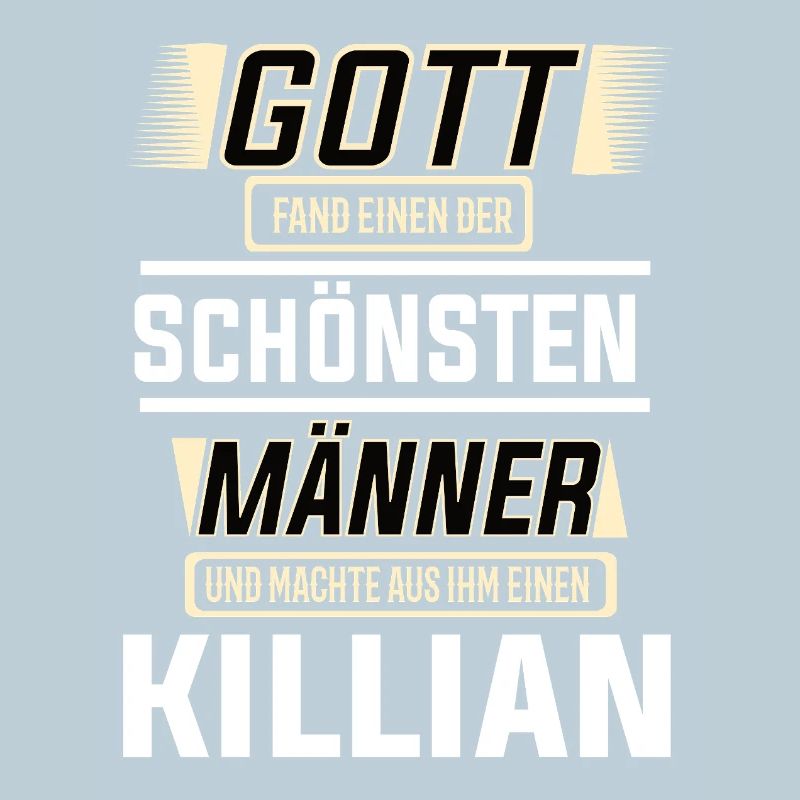 Killian der schönste Mann von Gott geformt Design