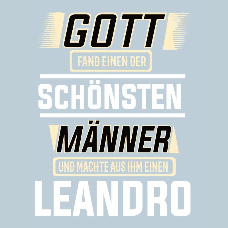 Leandro der schönste Mann von Gott geformt Design