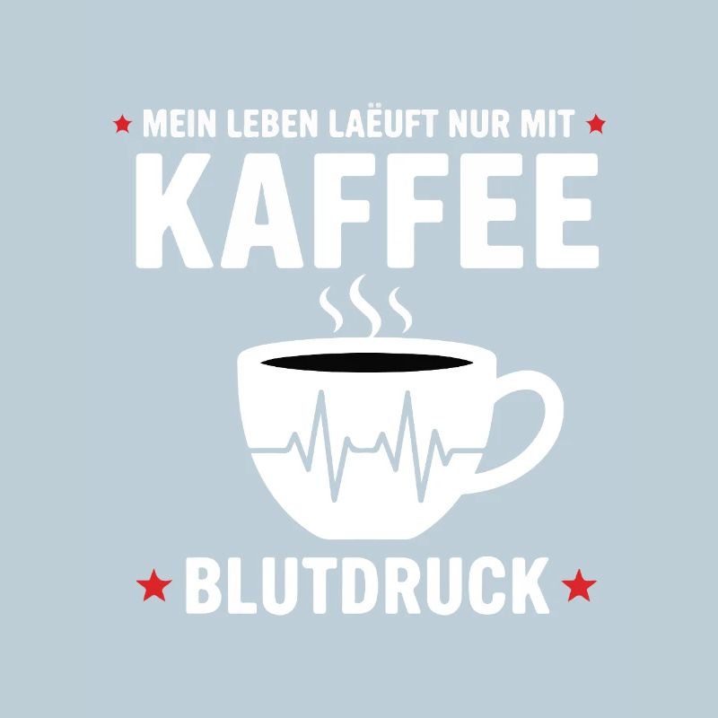 Kaffee Blutdruck Lustiges Mein Leben Läuft kaffee