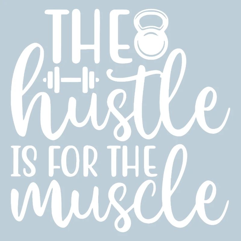 The Hustle Is For The Muscle Typography