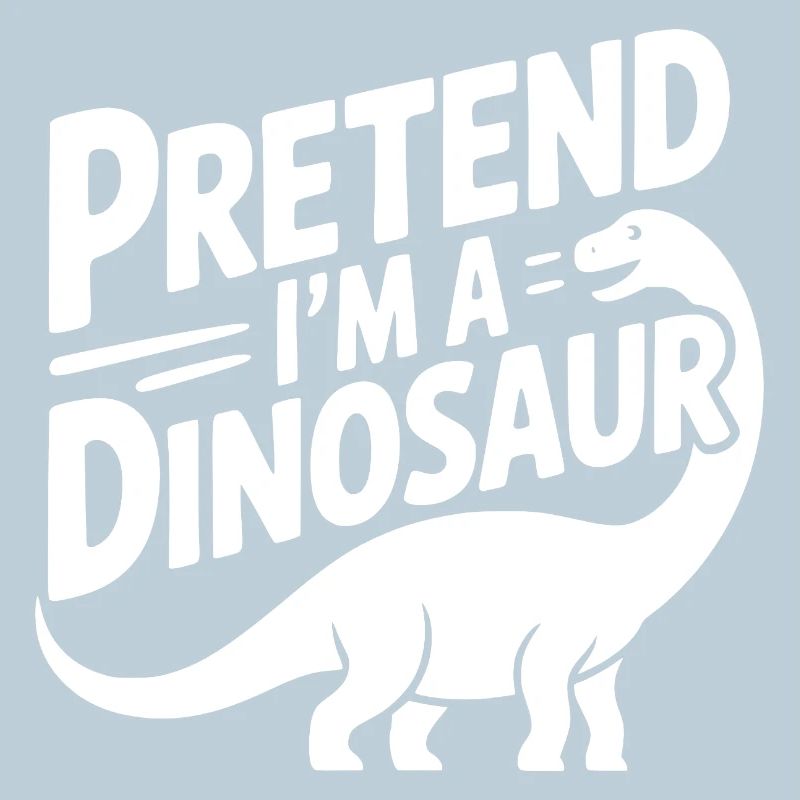 Pretend I’m a Dinosaur
