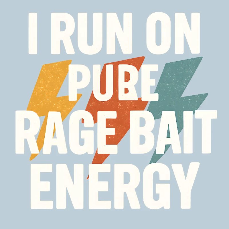 I Run on Pure Rage Energy, Funny Saying 
