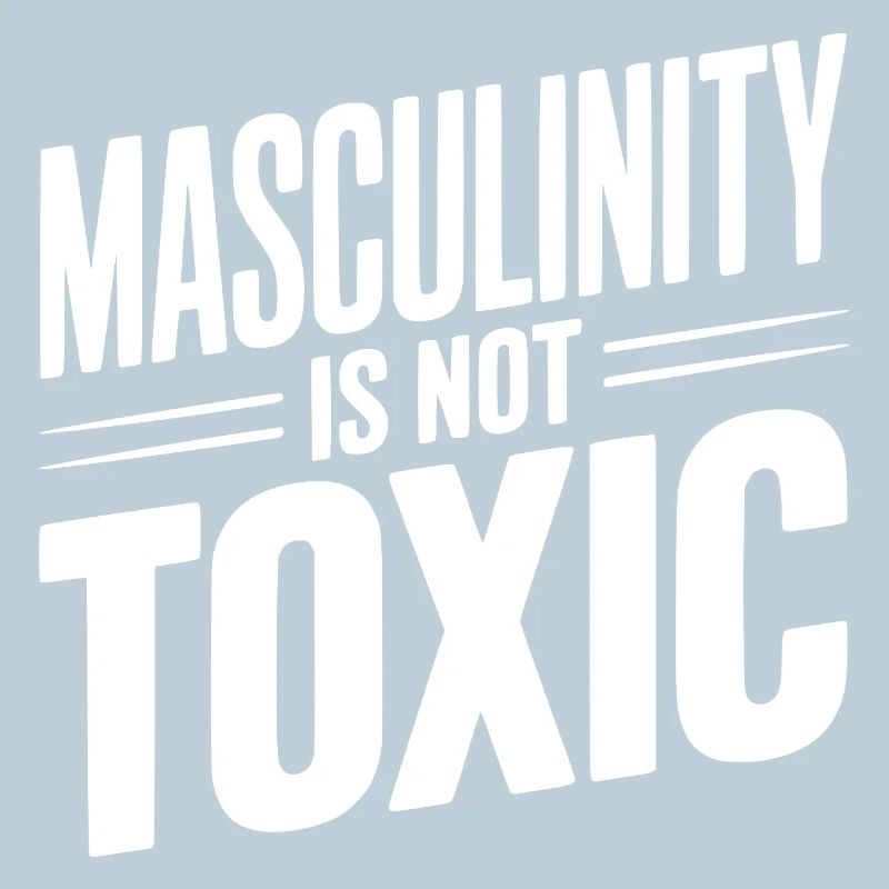 Masculinity Is Not Toxic
