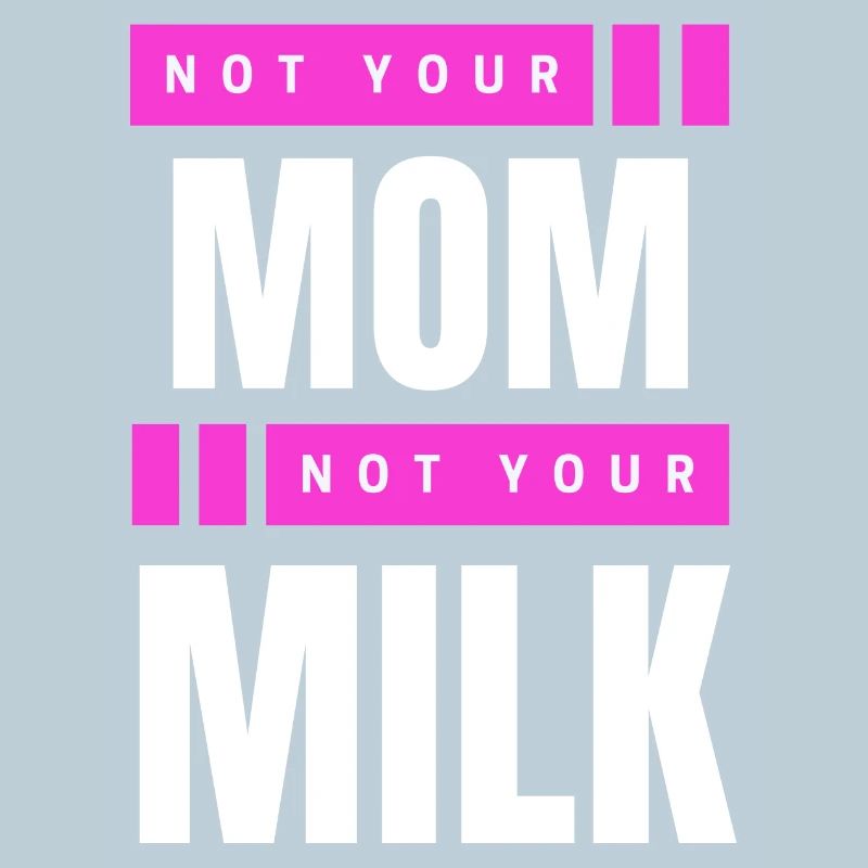 Pas ta mère Pas ton lait