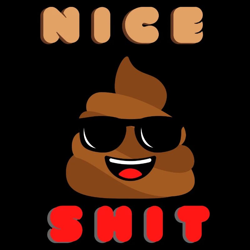 nice shit