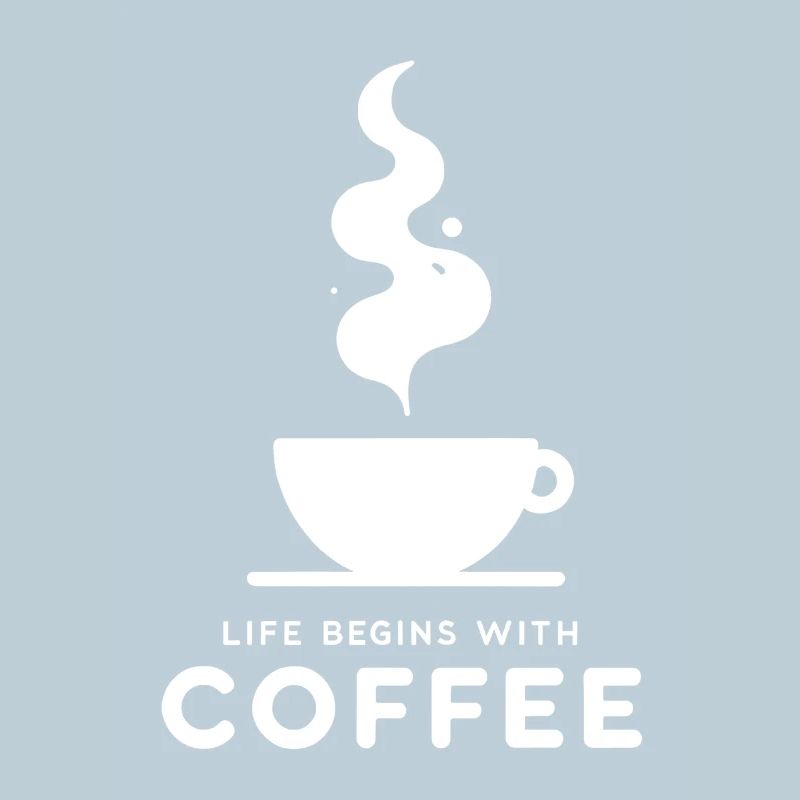 life begins with coffee