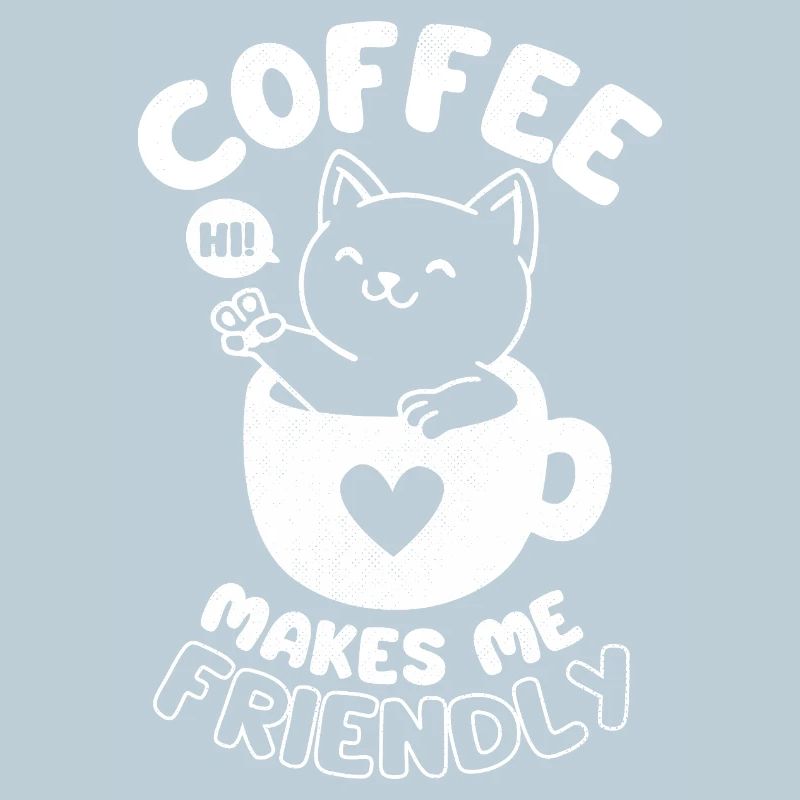 Coffee Makes Me Friendly