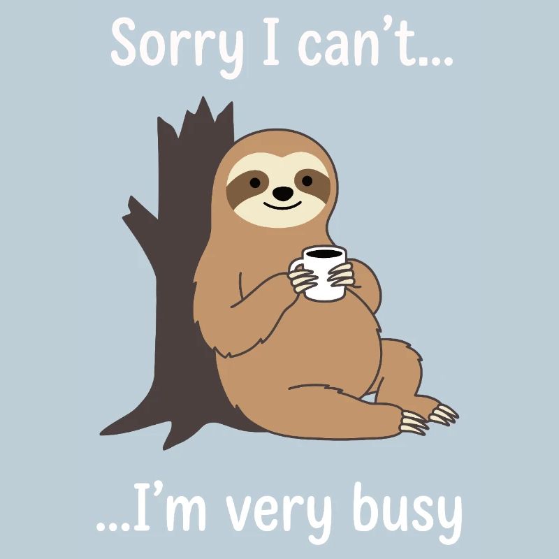Funny Sloth Coffee Busy Statement