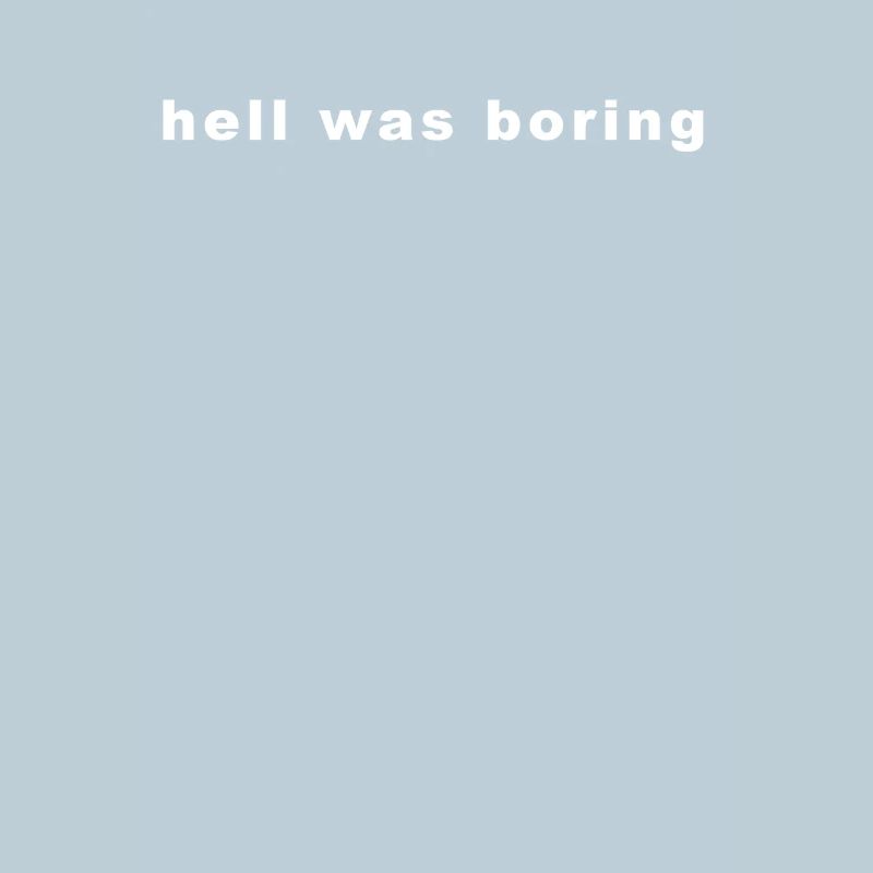 Hell Was boring