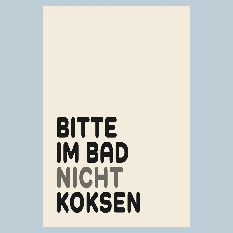 Bitte im Bad nicht koksen – Lustiger Spruch