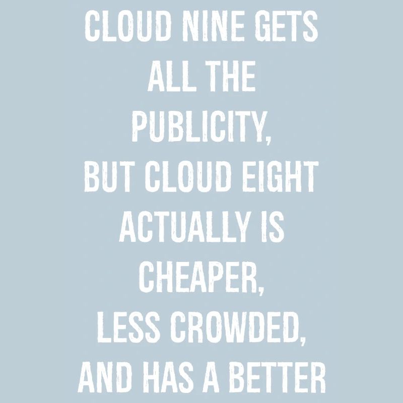 Cloud Nine gets all the publicity but Cloud Eight