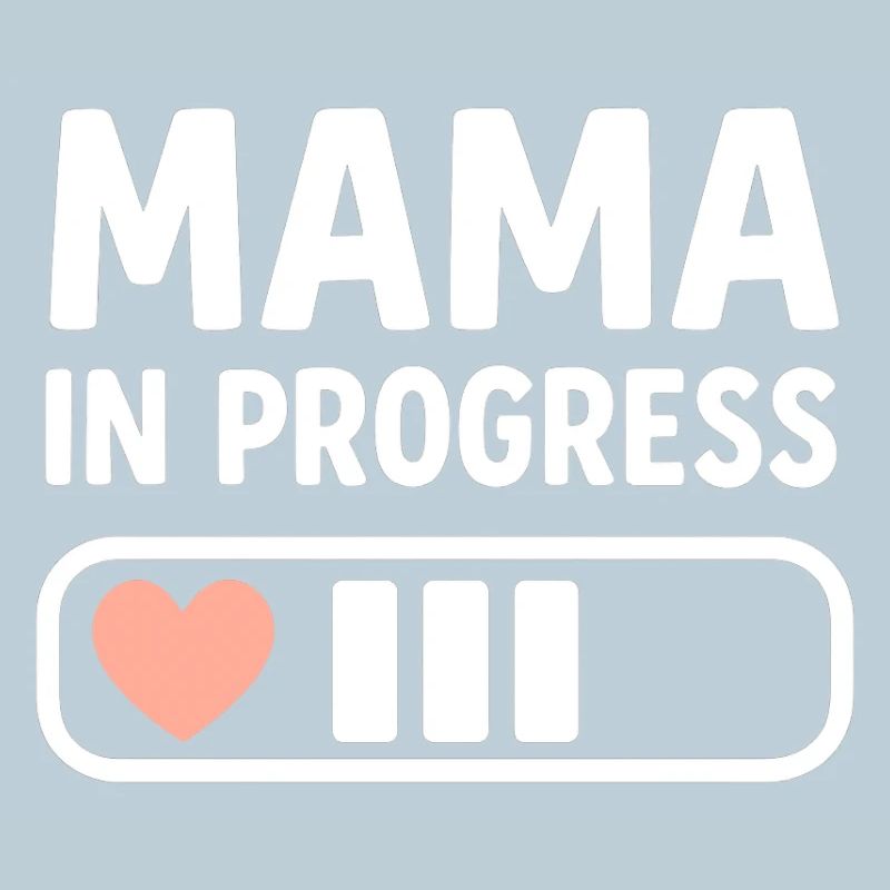 Mama in Progress