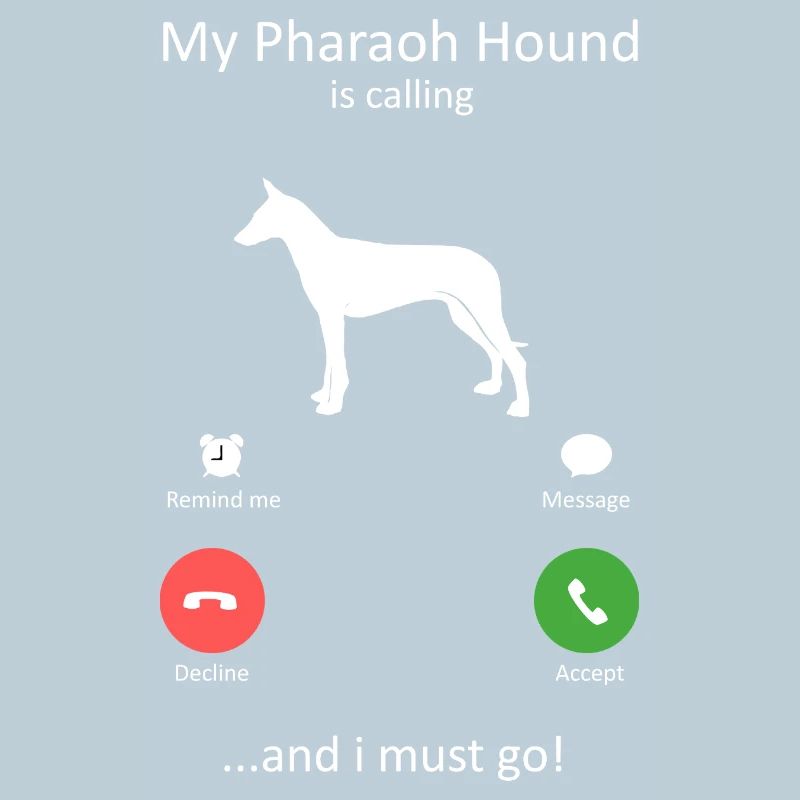 My Pharaoh Hound Is Calling And I Must Go Dog Gift