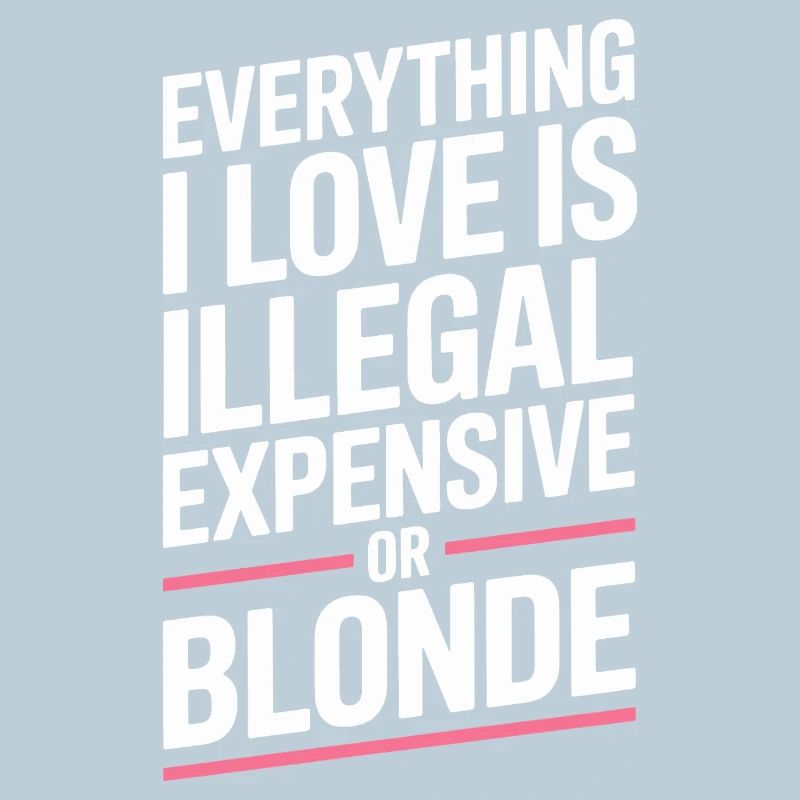 Everything I Love Illegal Expensive Blonde Männer