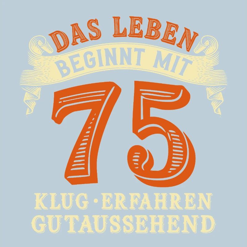 Das Leben beginnt mit 75 zum 75. Geburtstag