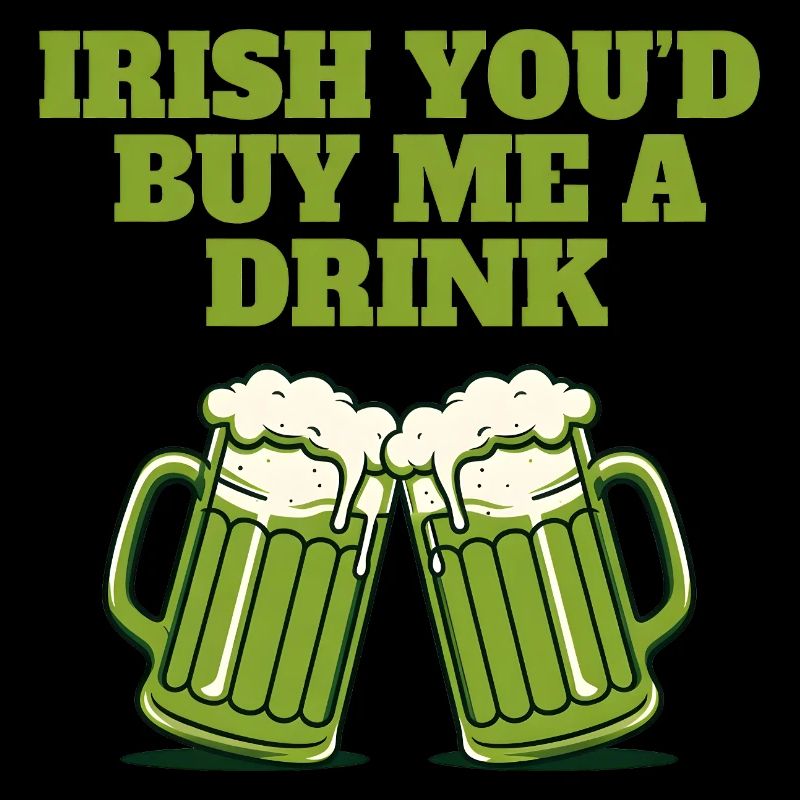 Irish You'd Buy Me a Drink