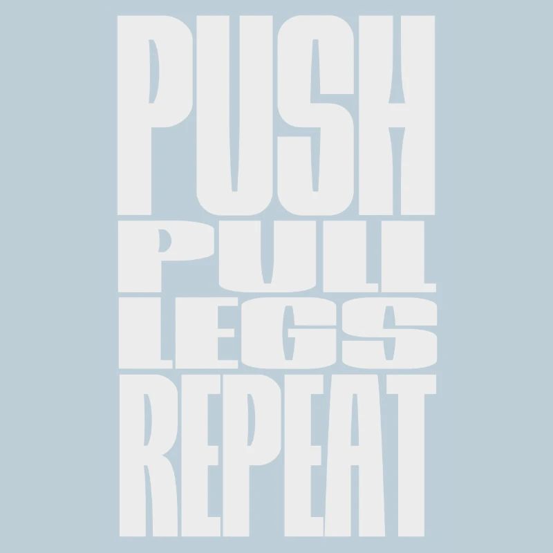 PUSH PULL LEGS REPEAT