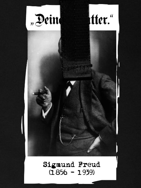 Sigmund Freud - "Deine Mutter."