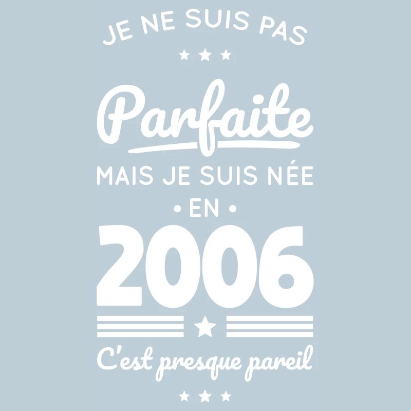 Née en 2006 – Pas parfaite mais presque