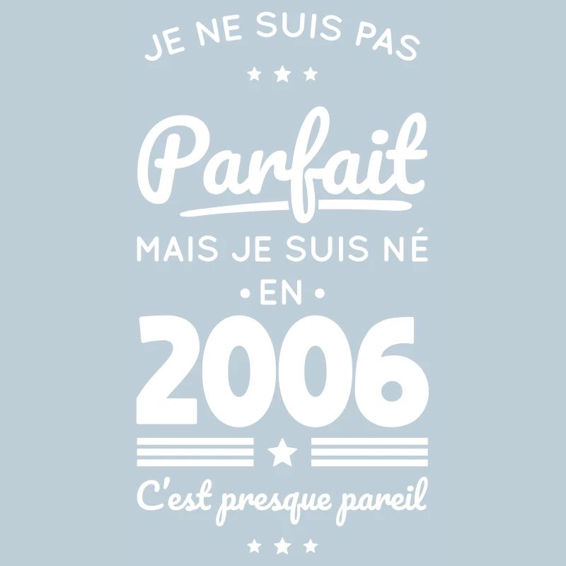 Né en 2006 – Pas parfait mais presque