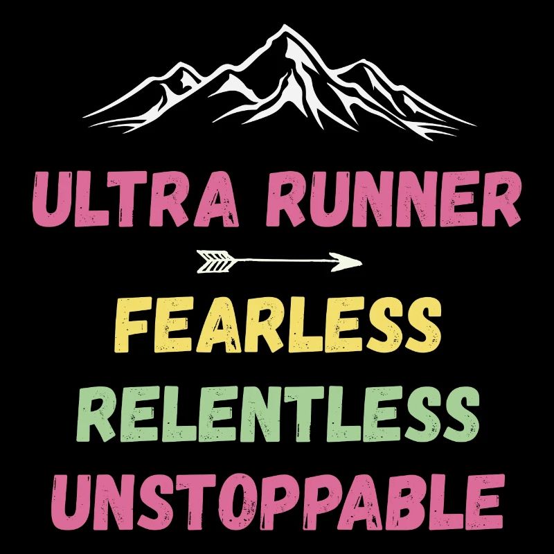 Ultra Runnner - Fearless. Relentless. Unstoppable.