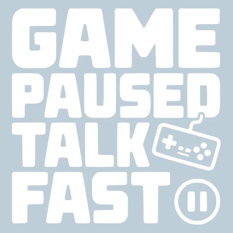 Game Paused Talk Fast