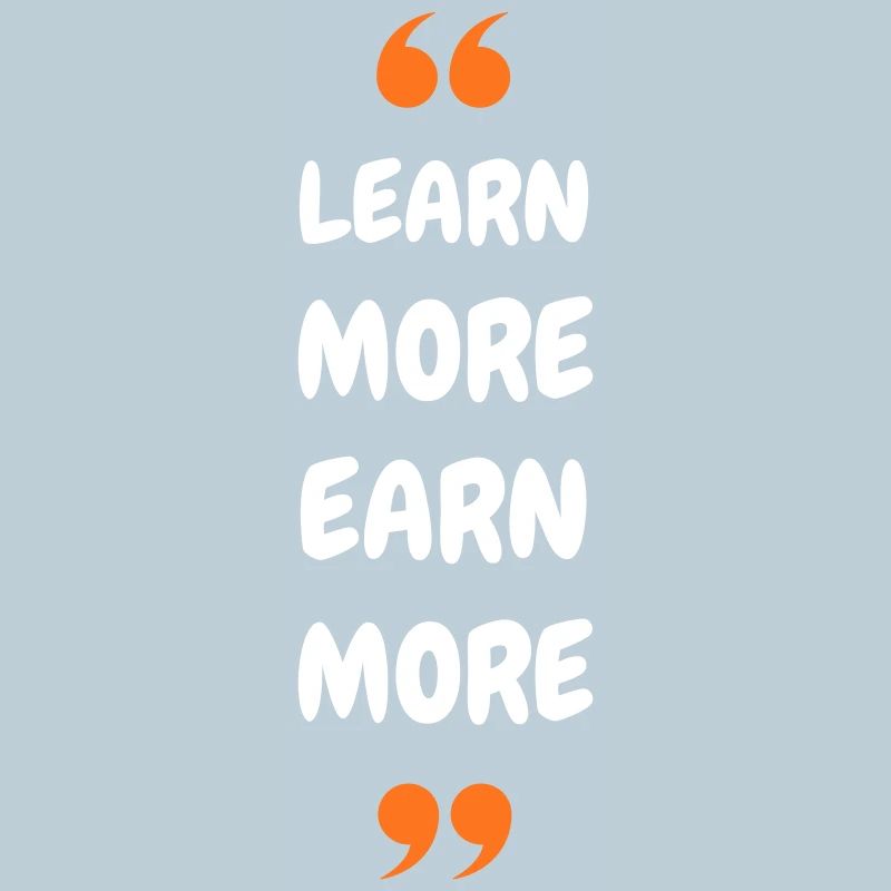 Learn More Earn More