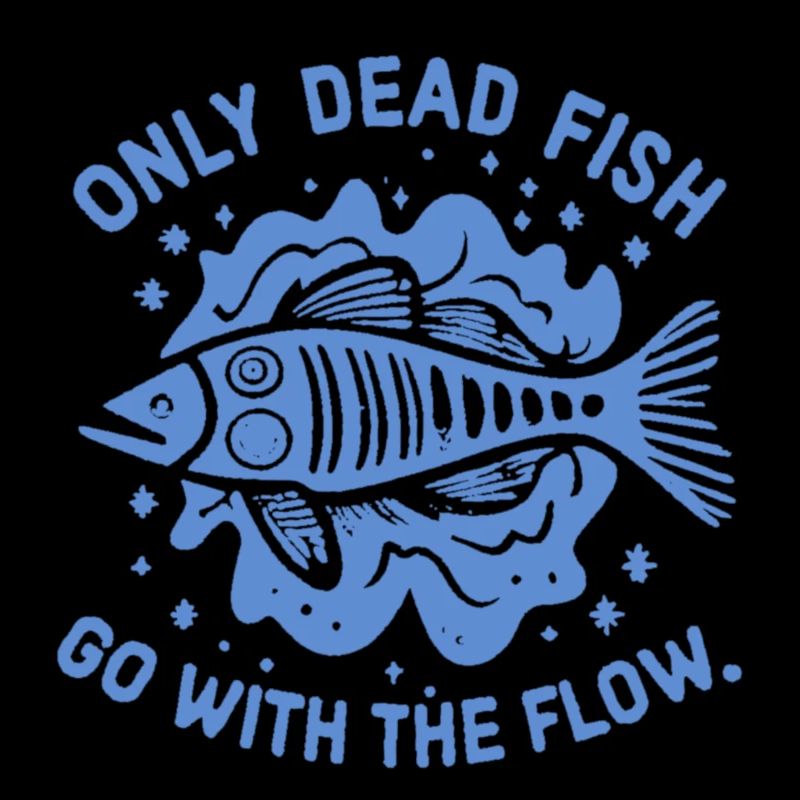 Seuls les poissons morts nagent avec le courant