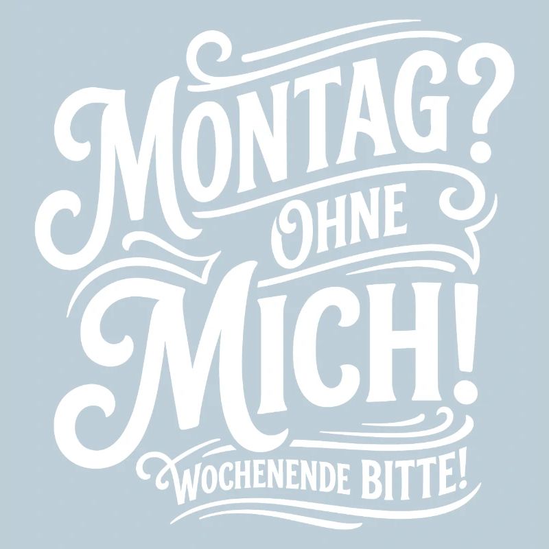 Montag Ohne Mich – Wochenende