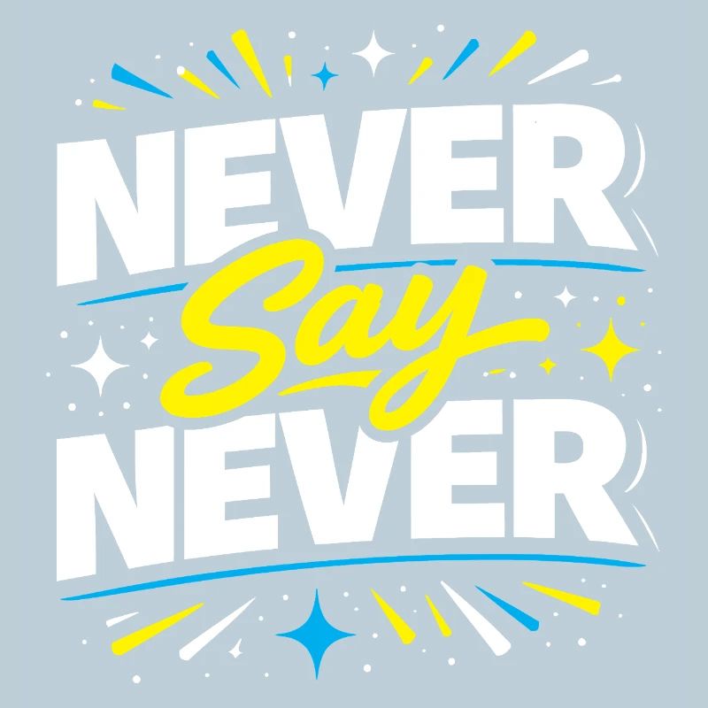Never Say Never Typography Burst